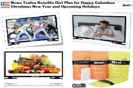 Teatox Benefits Diet Plan for Happy Columbus Christmas New Year and Upcoming Holidays